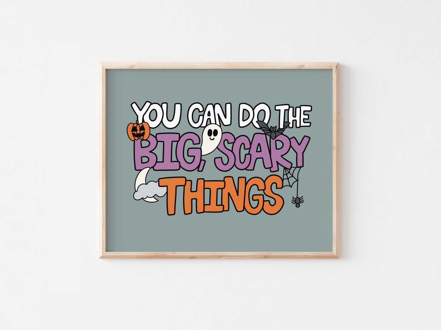 You Can Do The Big Scary Things Print