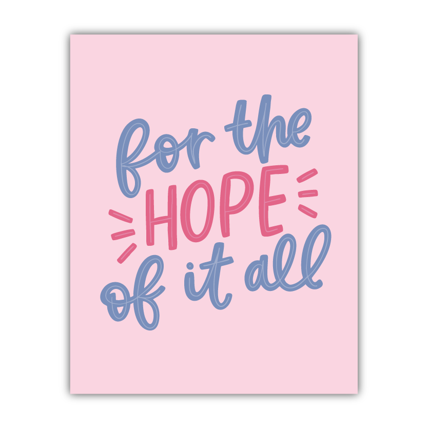 For The Hope Of It All Print