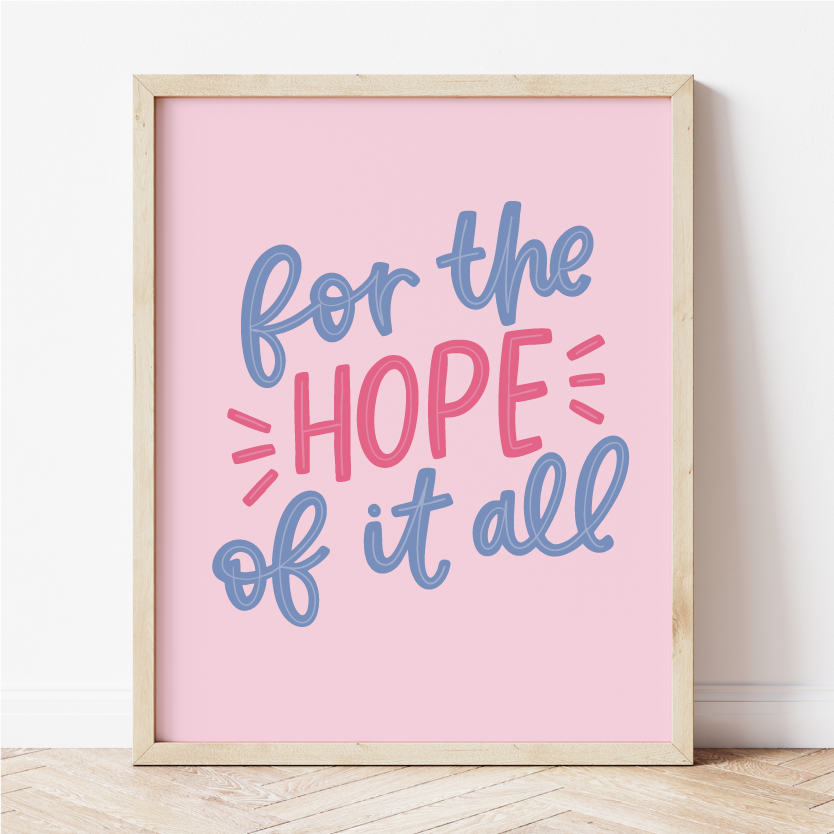 For The Hope Of It All Print