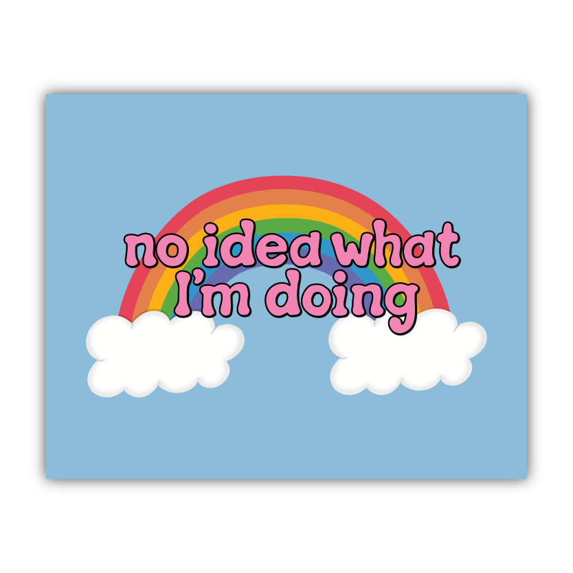No Idea What I’m Doing Print