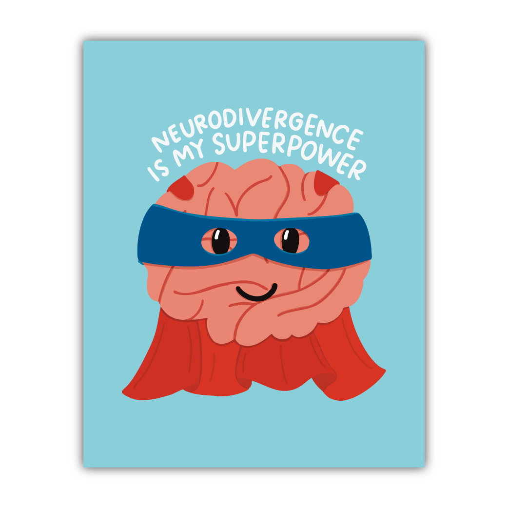 Neurodivergence Is My Superpower Print
