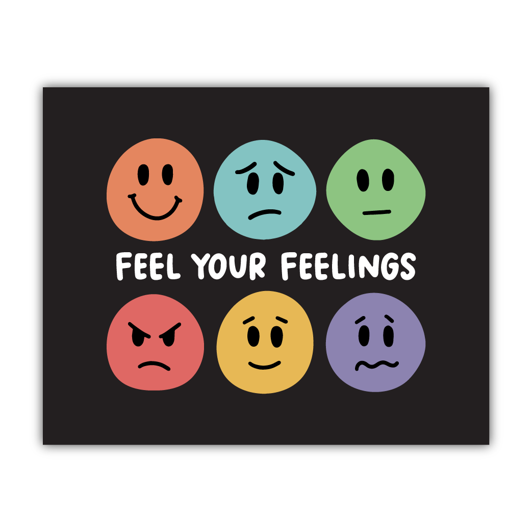 Feel Your Feelings Print