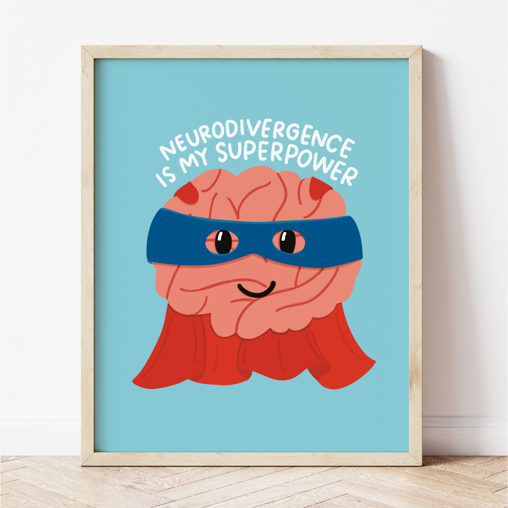 Neurodivergence Is My Superpower Print