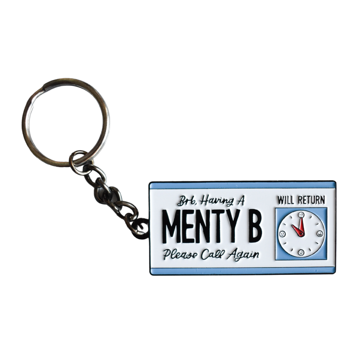 BRB, Having a Menty B Keychain
