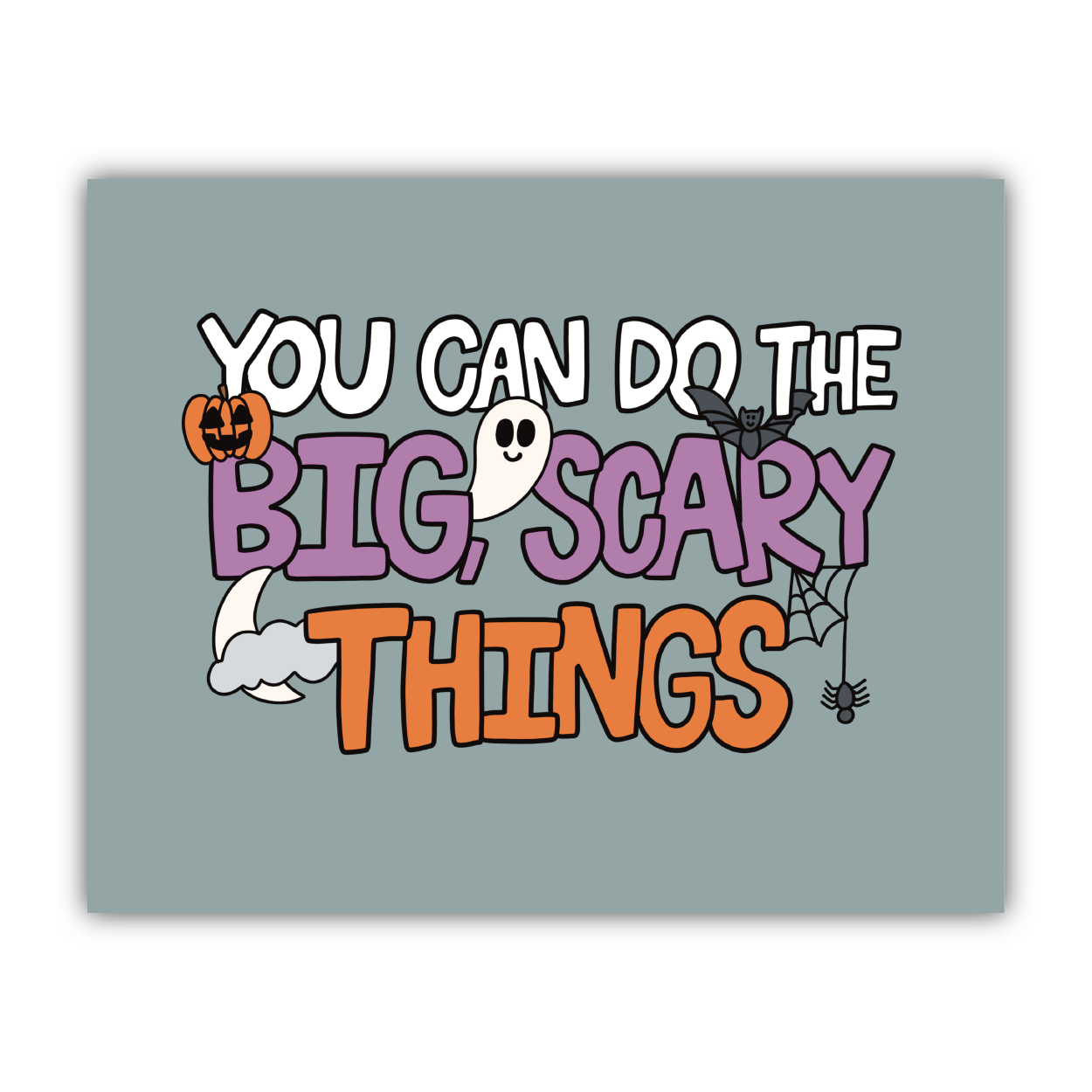 You Can Do The Big Scary Things Print