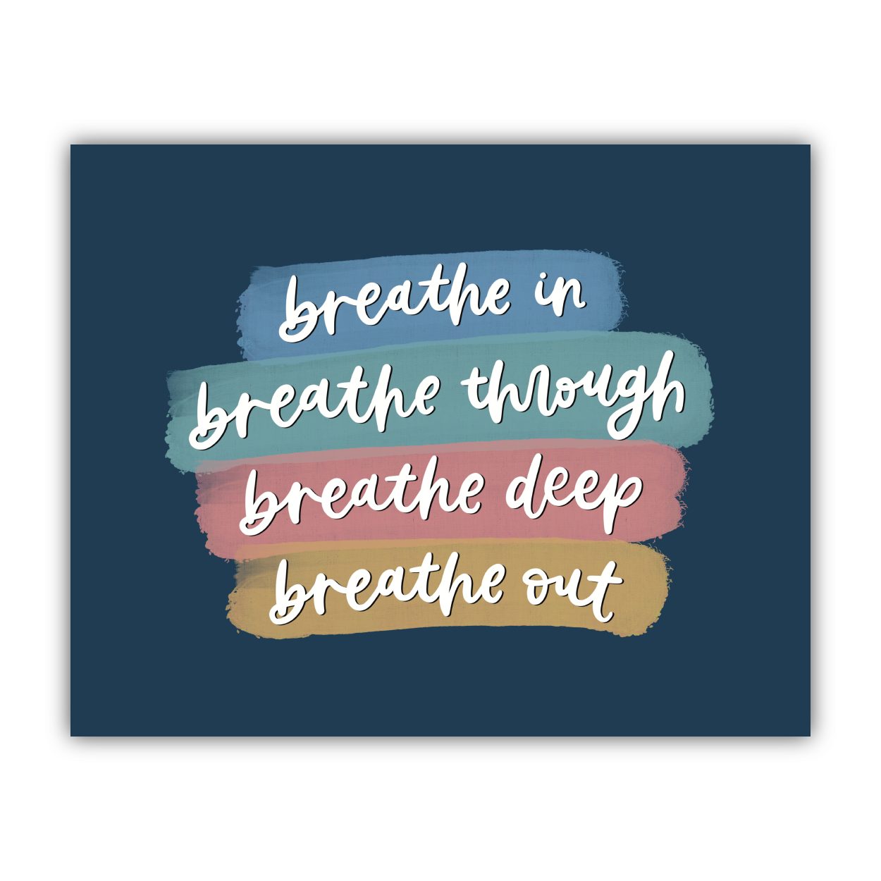 Breathe In Breathe Out Print