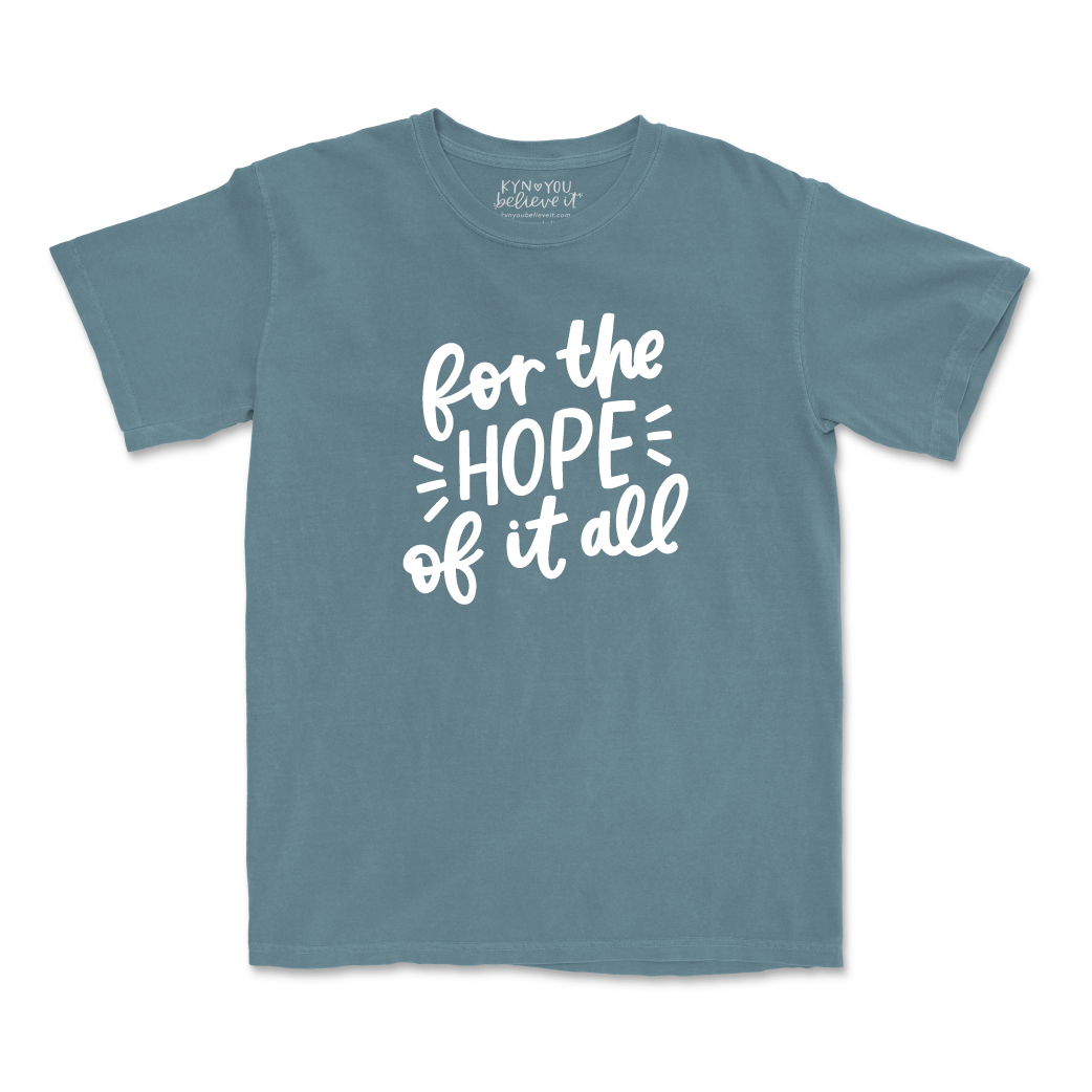 For The Hope Of It All Tee