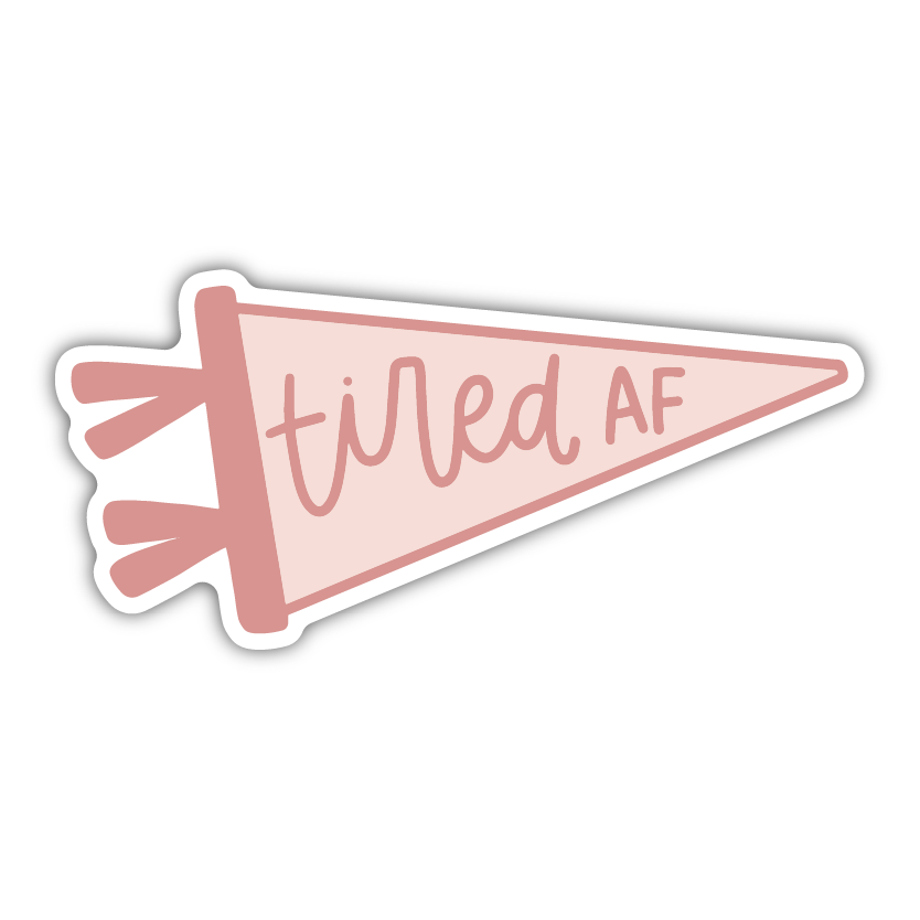 Tired AF Sticker