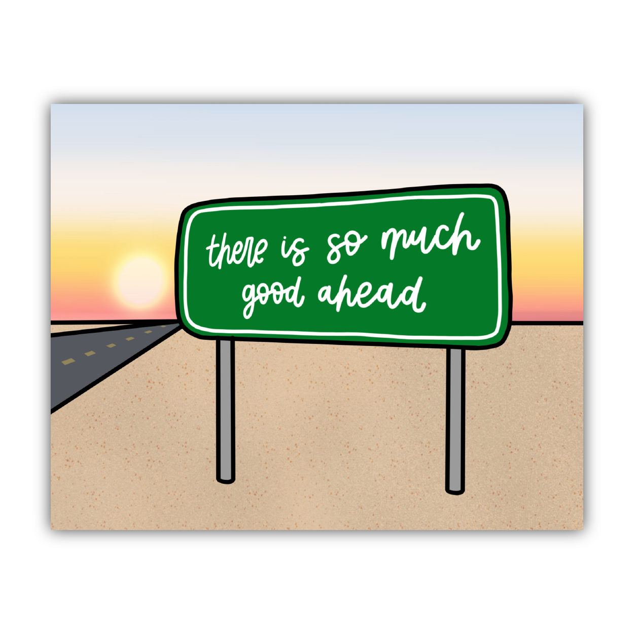 So Much Good Ahead Print