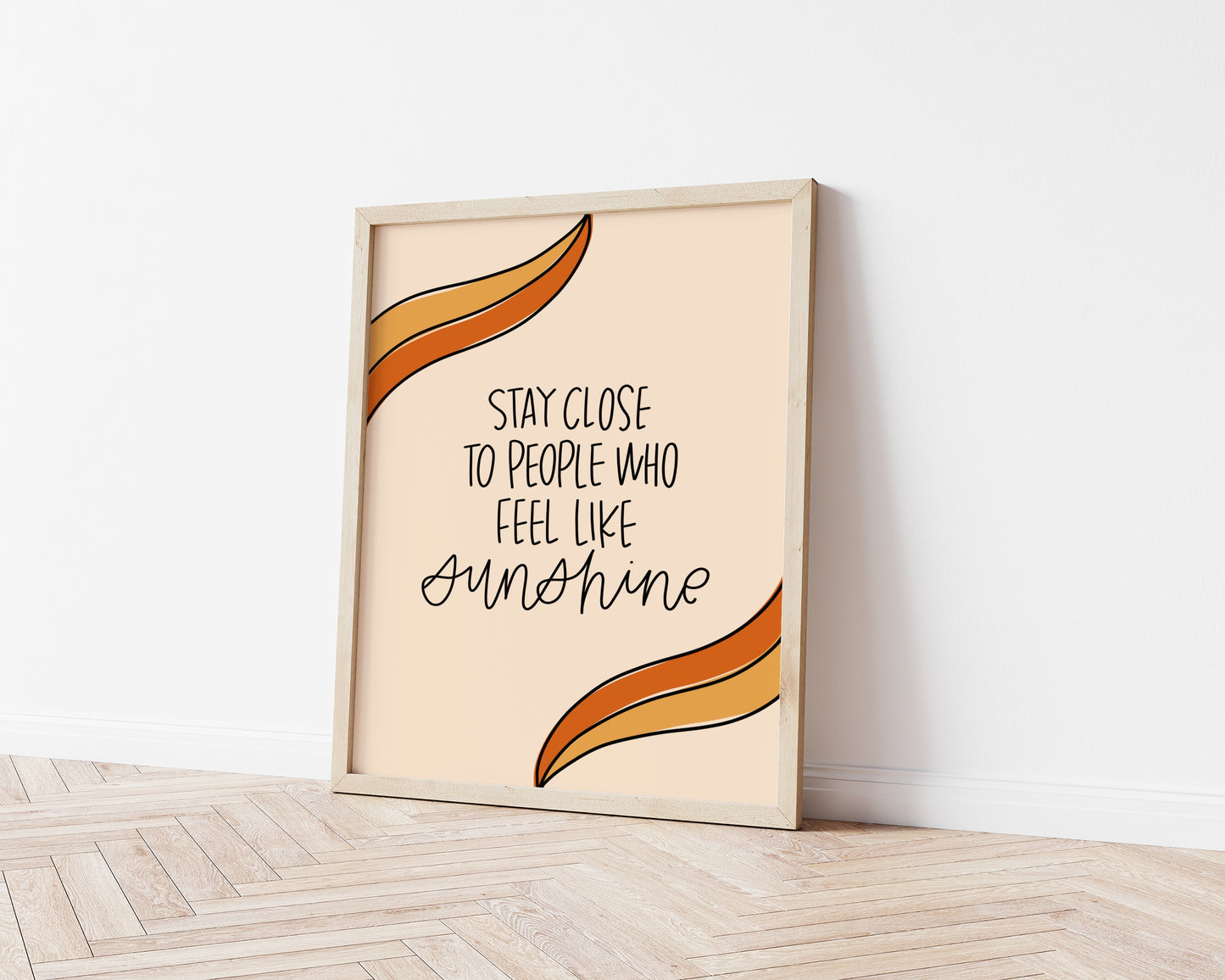 Stay Close To People Who Feel Like Sunshine Print