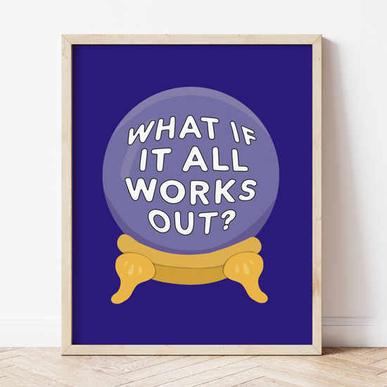 What If It All Works Out Print