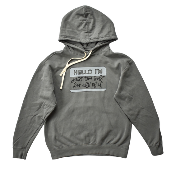 Hello / Too Soft For All Of It Hoodie