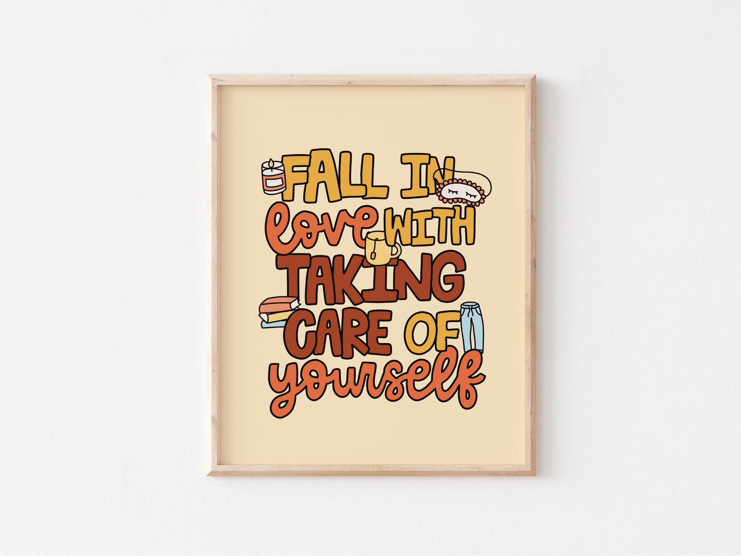 Fall In Love With Taking Care Of Yourself Print