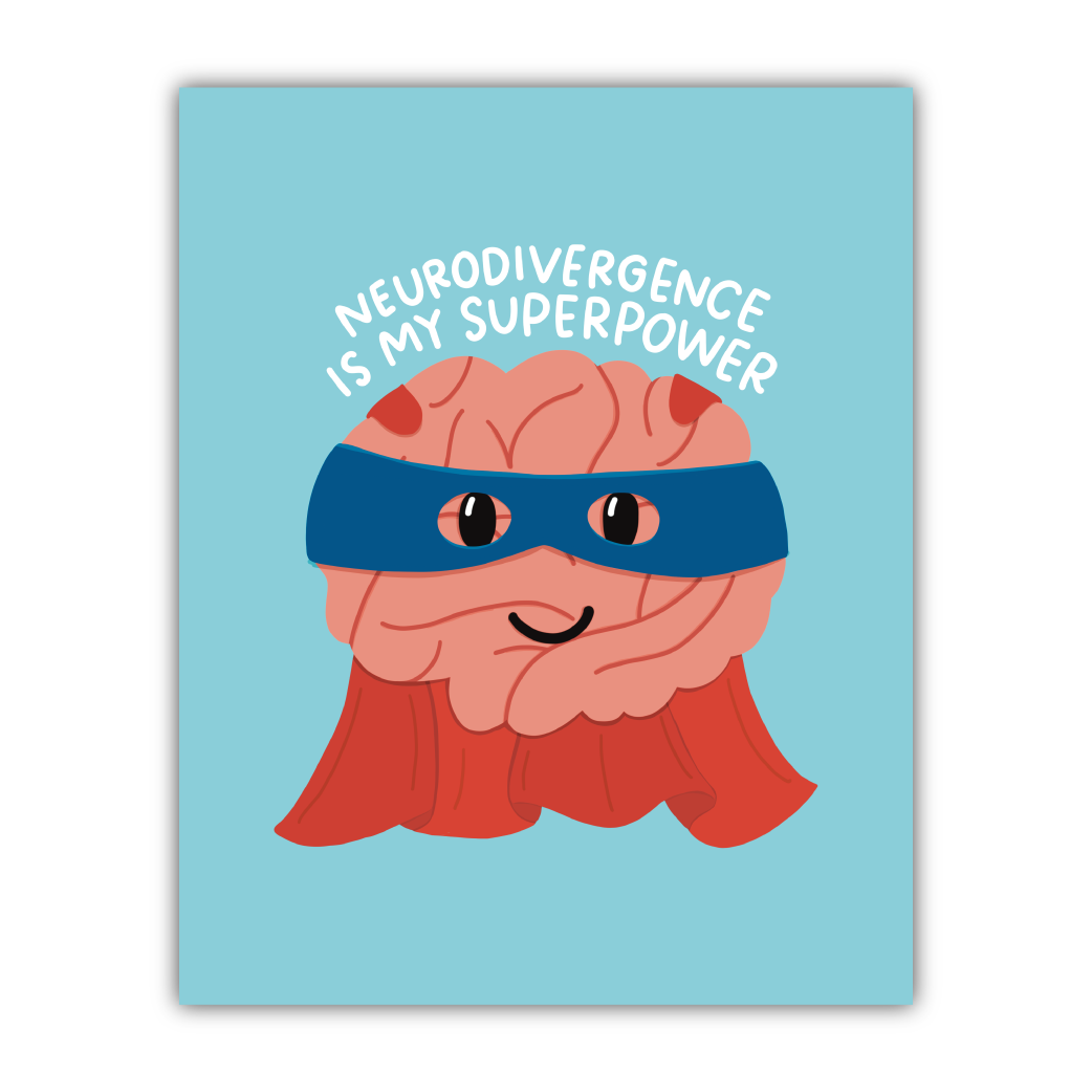Neurodivergence Is My Superpower Print