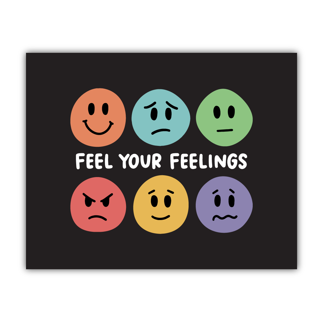 Feel Your Feelings Print