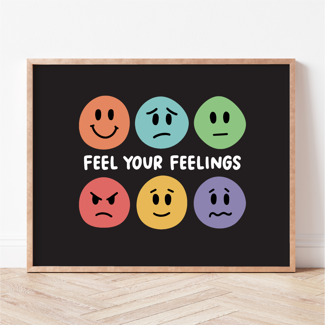 Feel Your Feelings Print