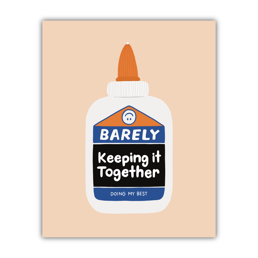 Barely Keeping It Together Print