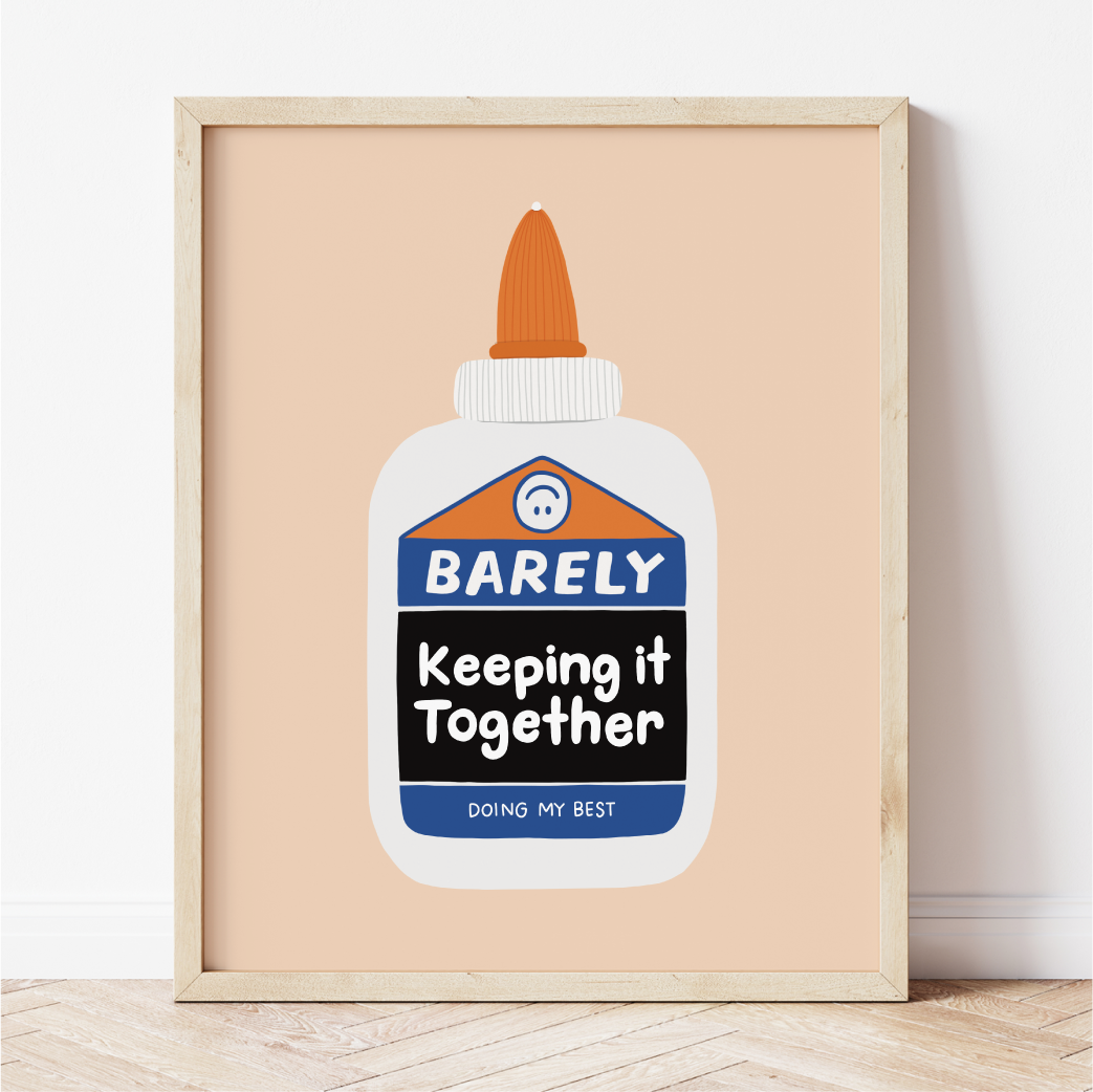 Barely Keeping It Together Print