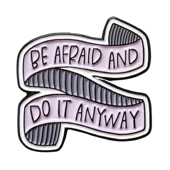 Be Afraid and Do It Anyway Pin