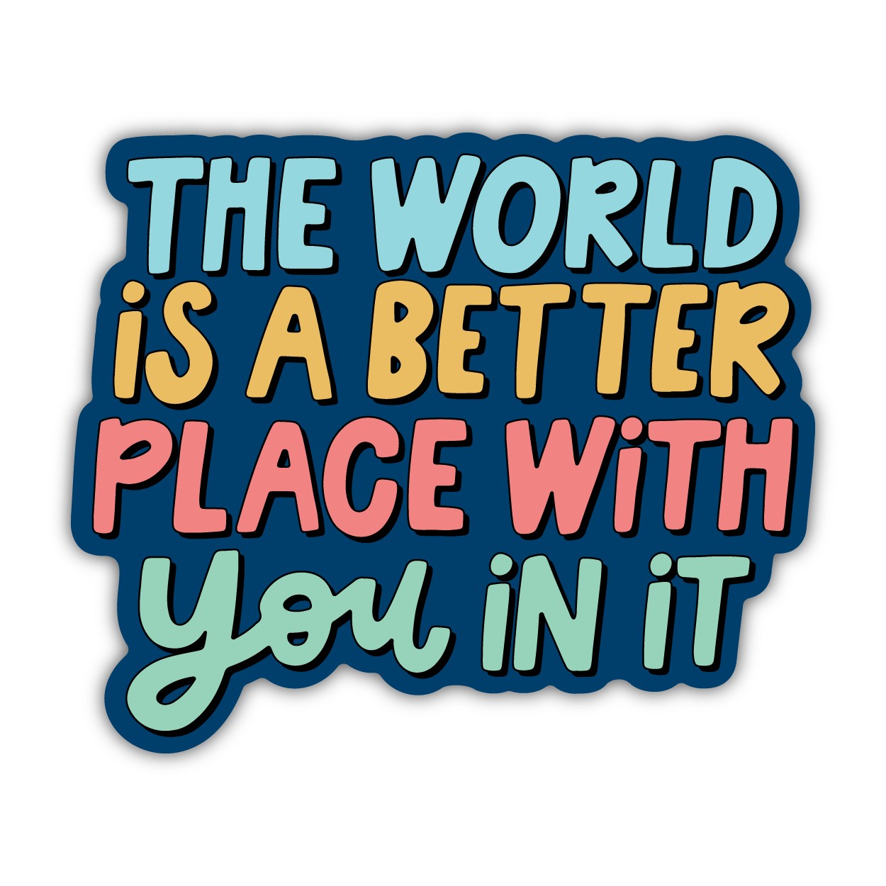 Better With You In It Sticker