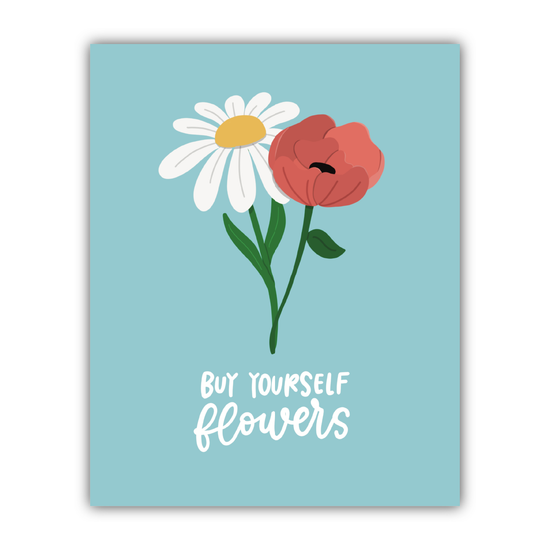 Buy Yourself Flowers Print