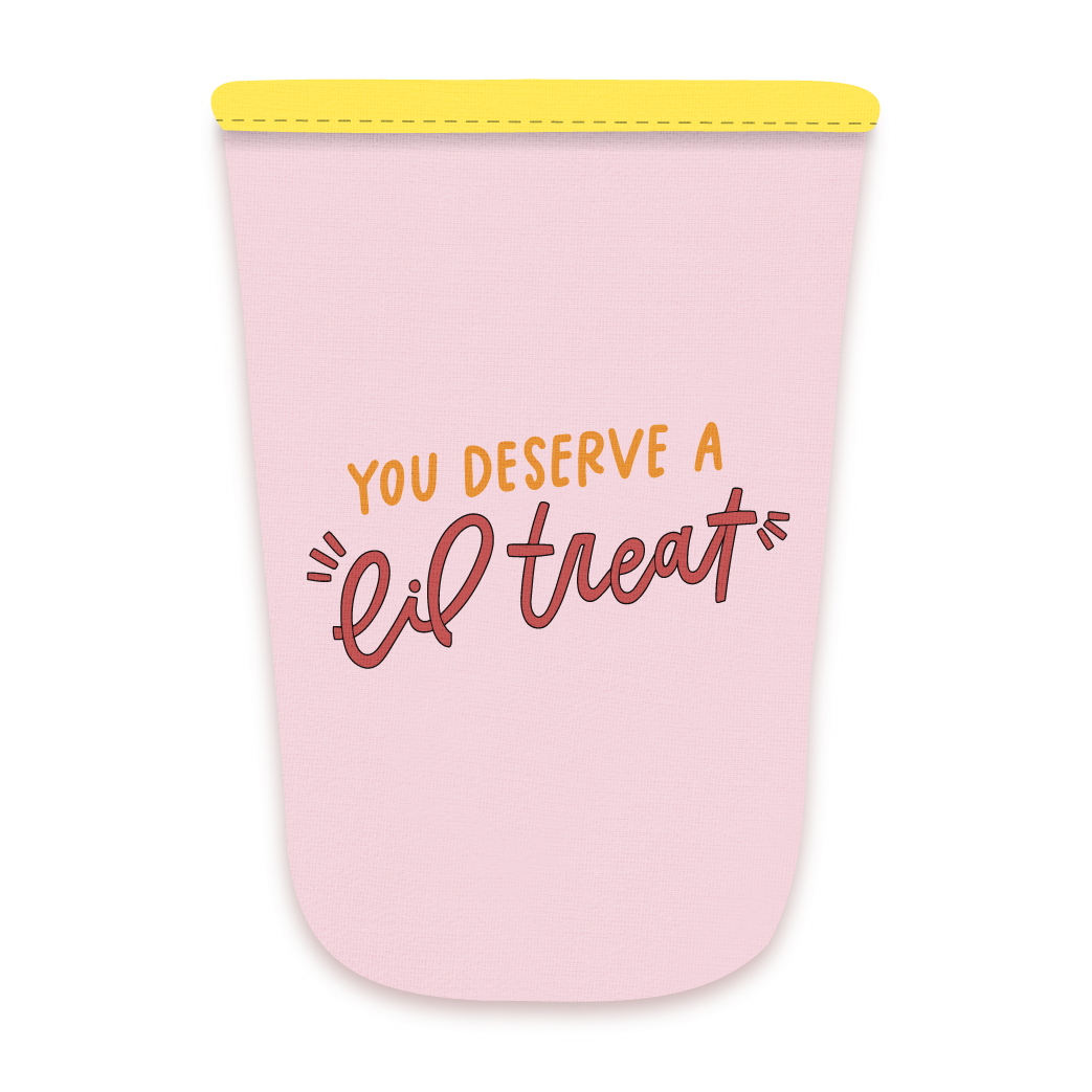 You Deserve A Lil Treat Drink Sleeve
