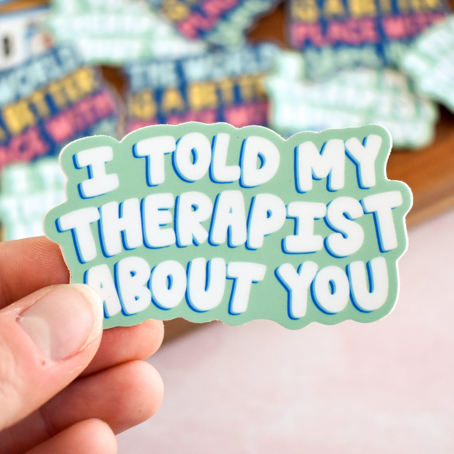 I Told My Therapist About You Sticker