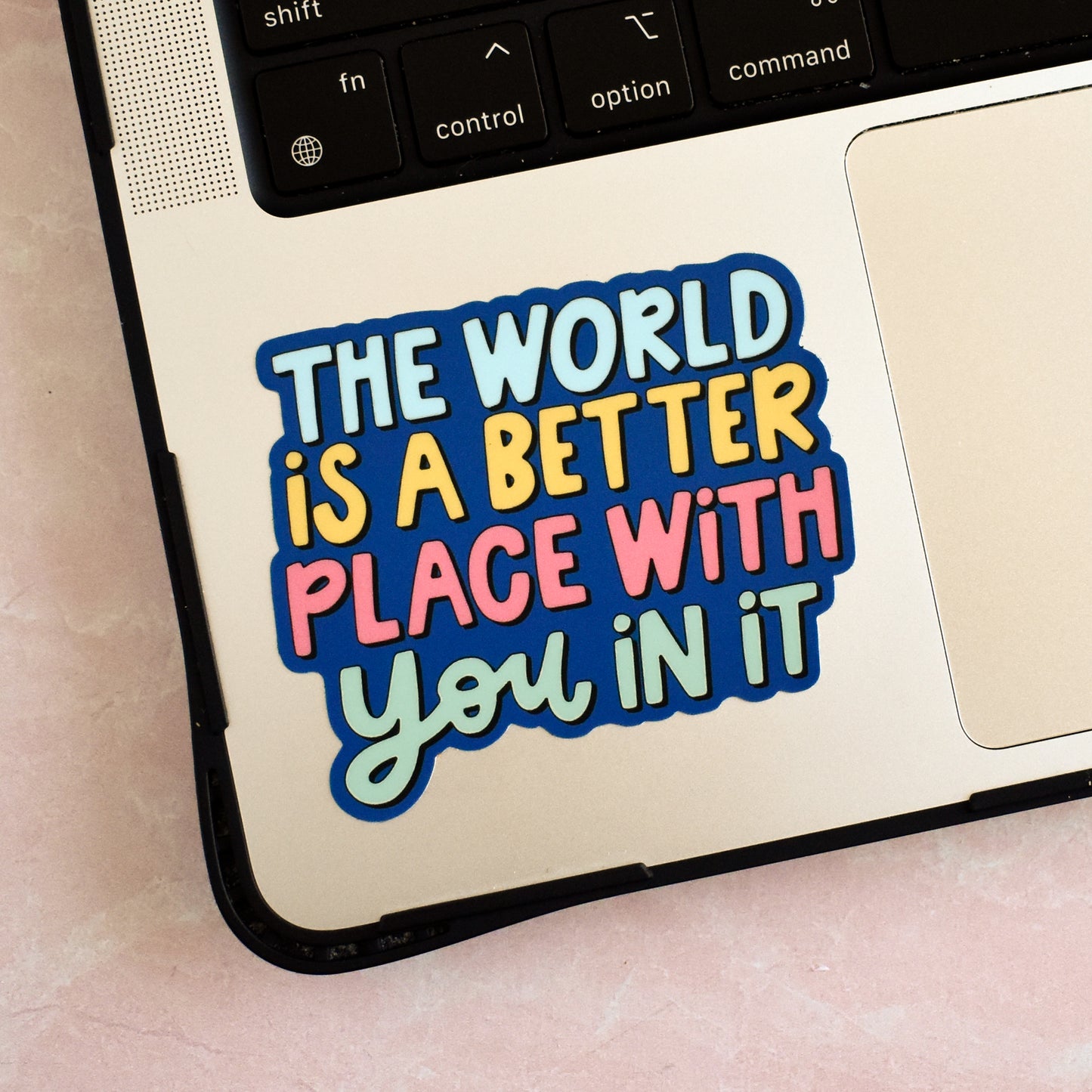 Better With You In It Sticker
