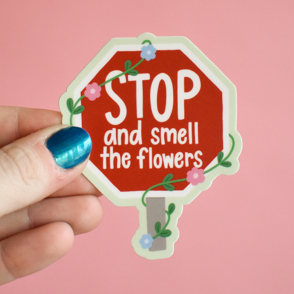Stop And Smell The Flowers Sticker
