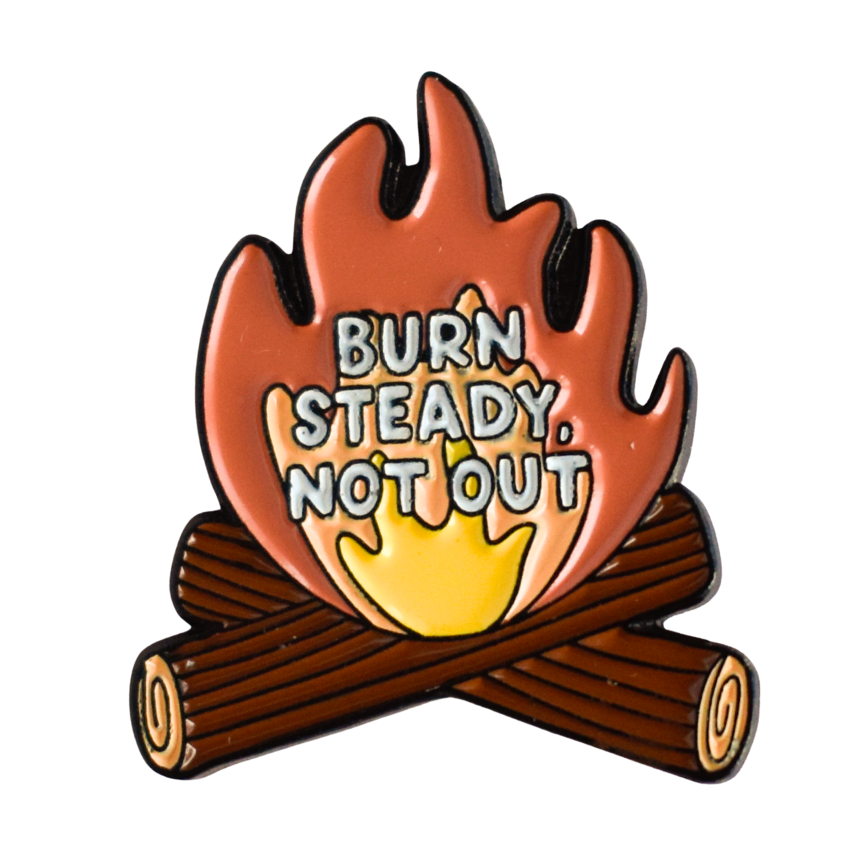 Burn Steady, Not Out Enamel Pin