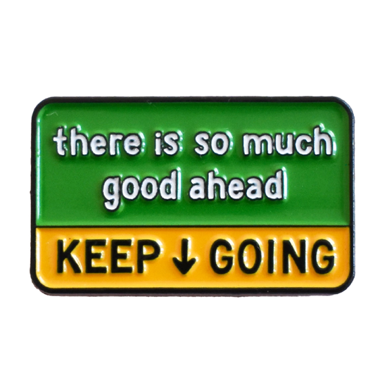 So Much Good Ahead / Keep Going Pin