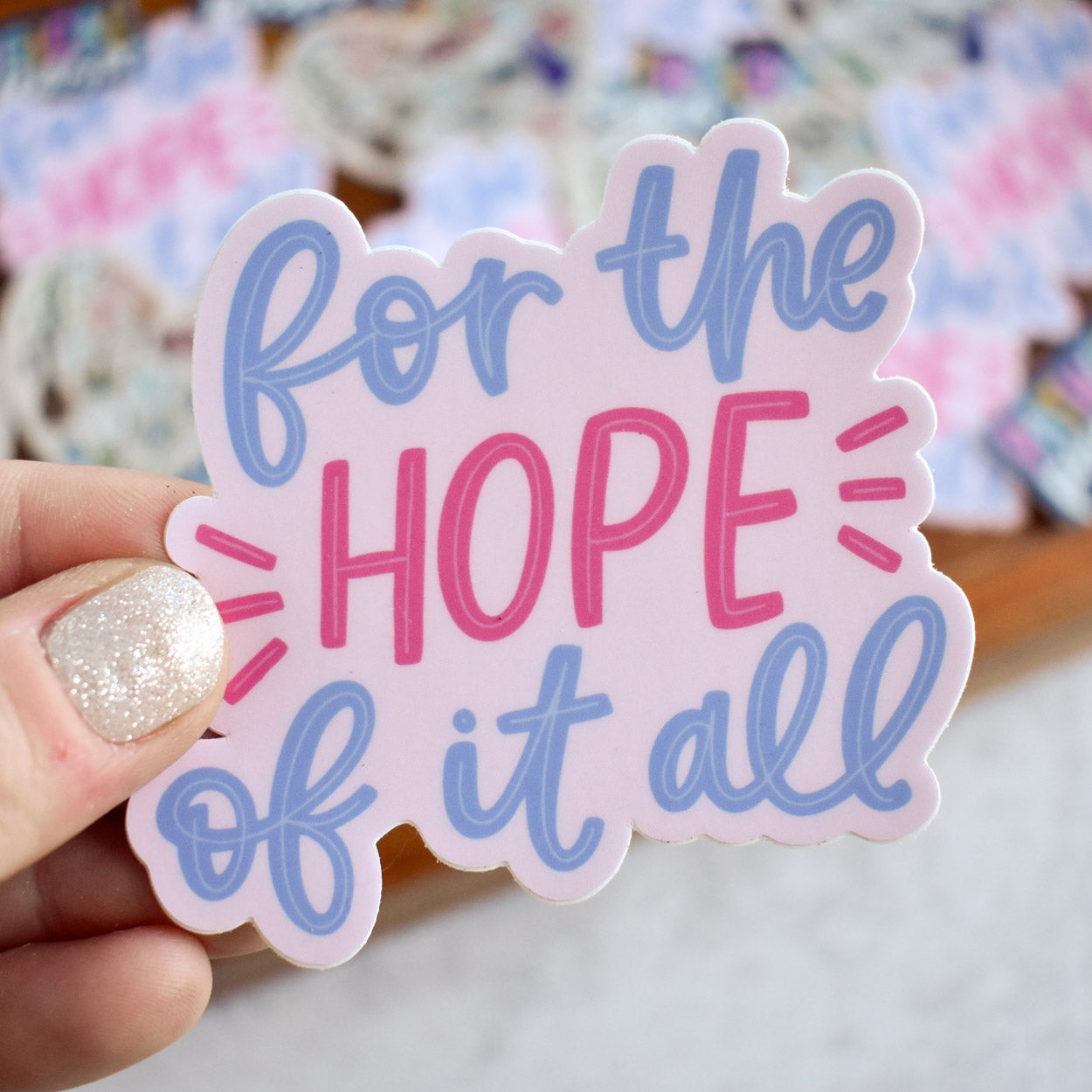 For The Hope Of It All Sticker