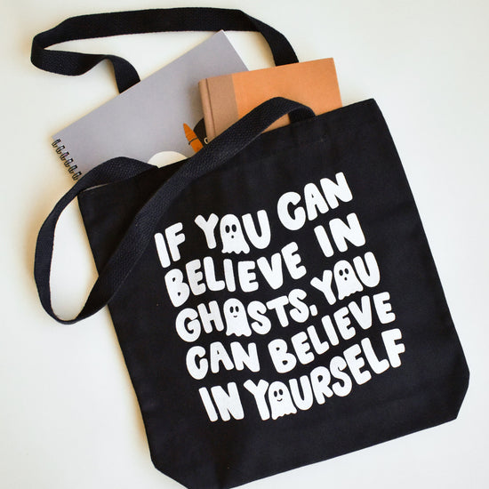 If You Can Believe In Ghosts Tote Bag