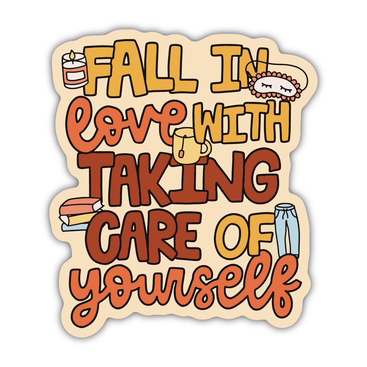 Fall In Love With Taking Care of Yourself Sticker