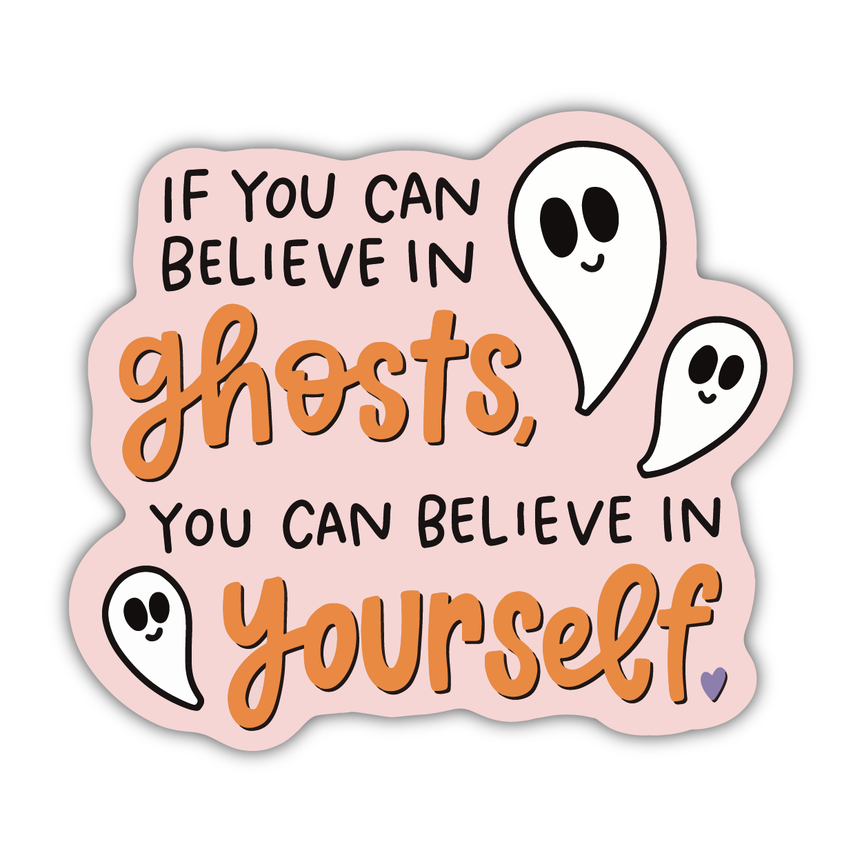 If You Can Believe In Ghosts Sticker