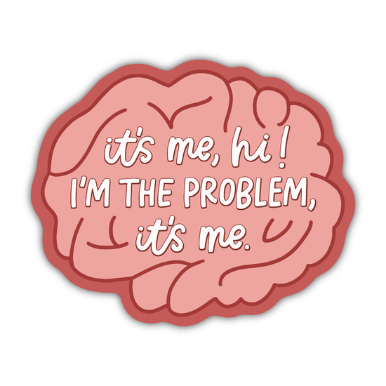 I'm The Problem Sticker