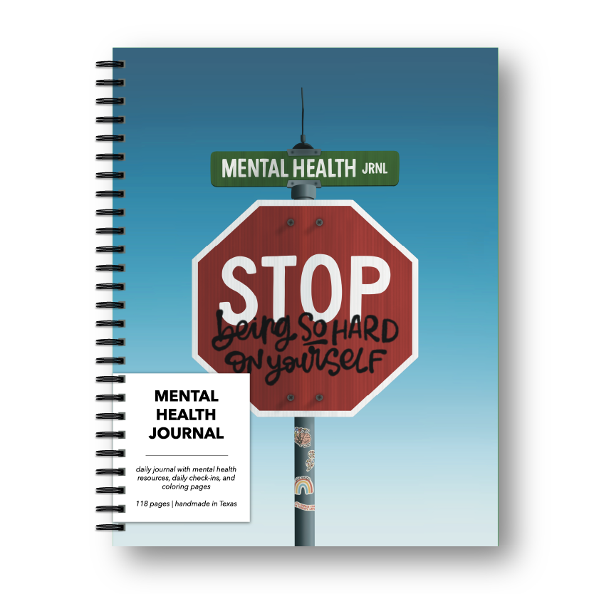 Stop Being So Hard On Yourself Mental Health Journal