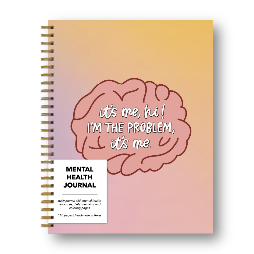 I'm The Problem Mental Health Journal