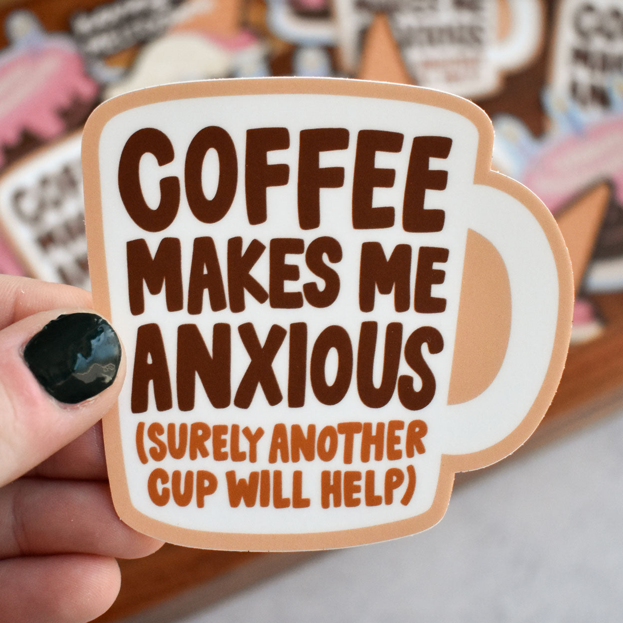 Coffee Makes Me Anxious Sticker