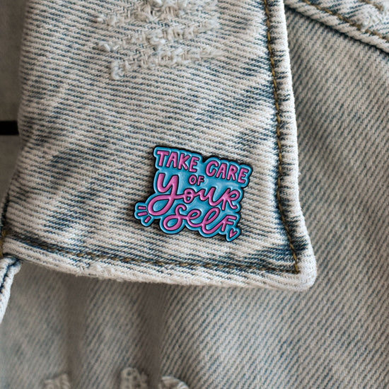 Take Care of Yourself Enamel Pin