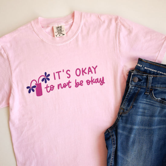 It's Okay To Not Be Okay Tee