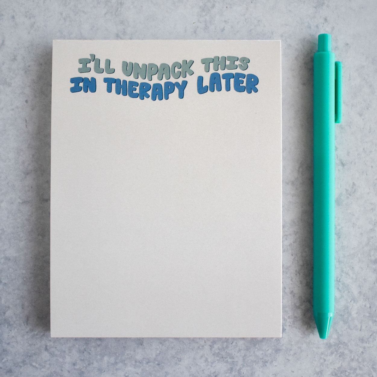 I'll Unpack This In Therapy Notepad