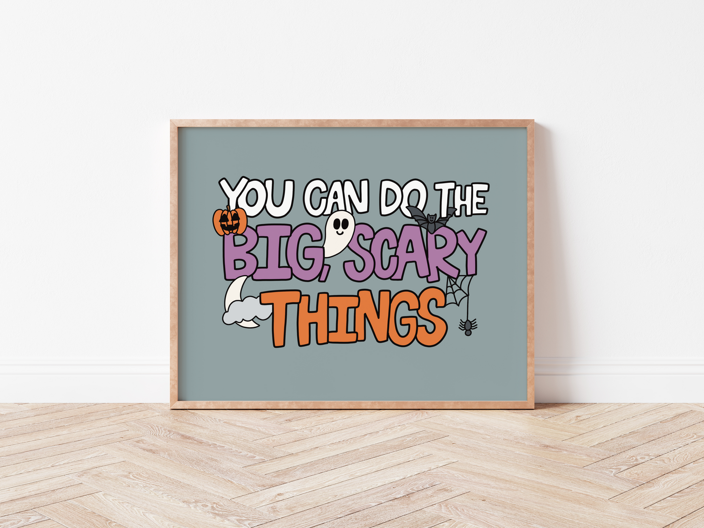 You Can Do The Big Scary Things Print