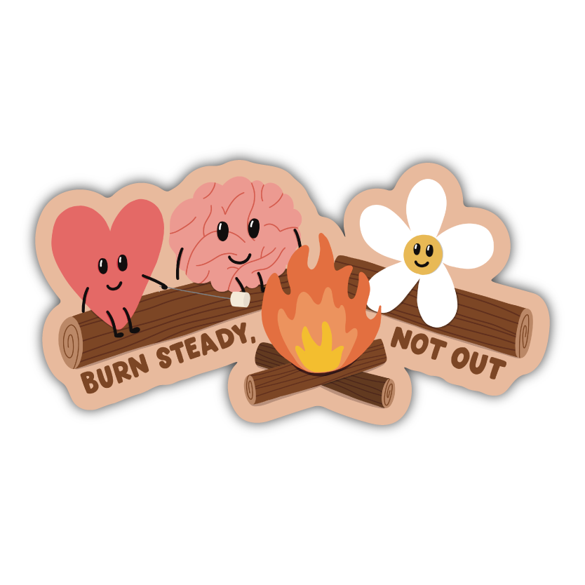Burn Steady, Not Out Sticker