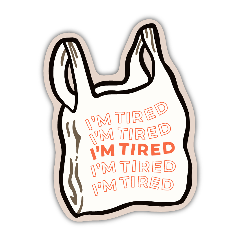 I'm Tired Sticker