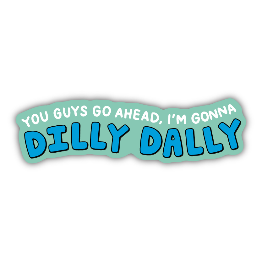 Dilly Dally Sticker