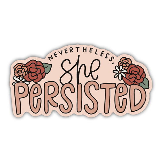 Nevertheless, She Persisted Sticker