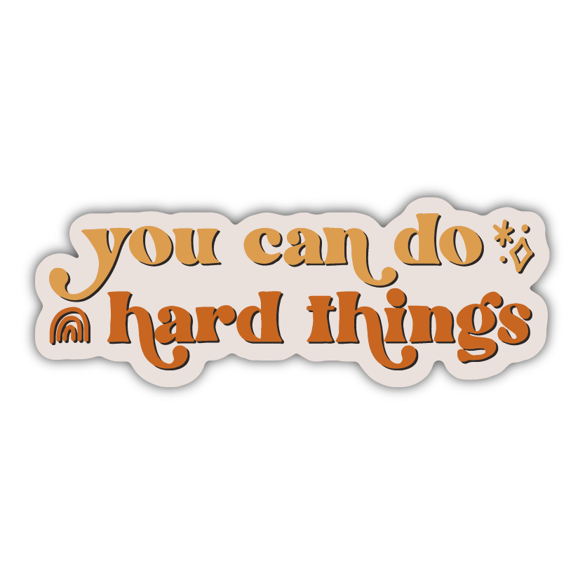 You Can Do Hard Things Sticker