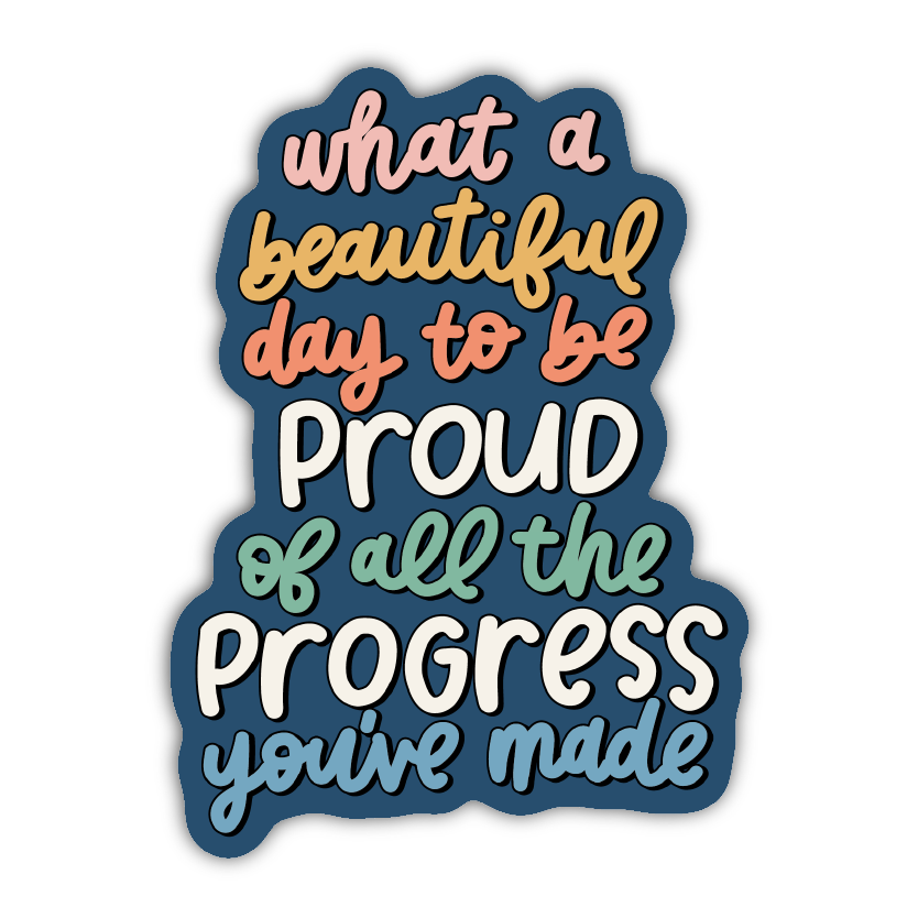 Beautiful Day / Progress Sticker