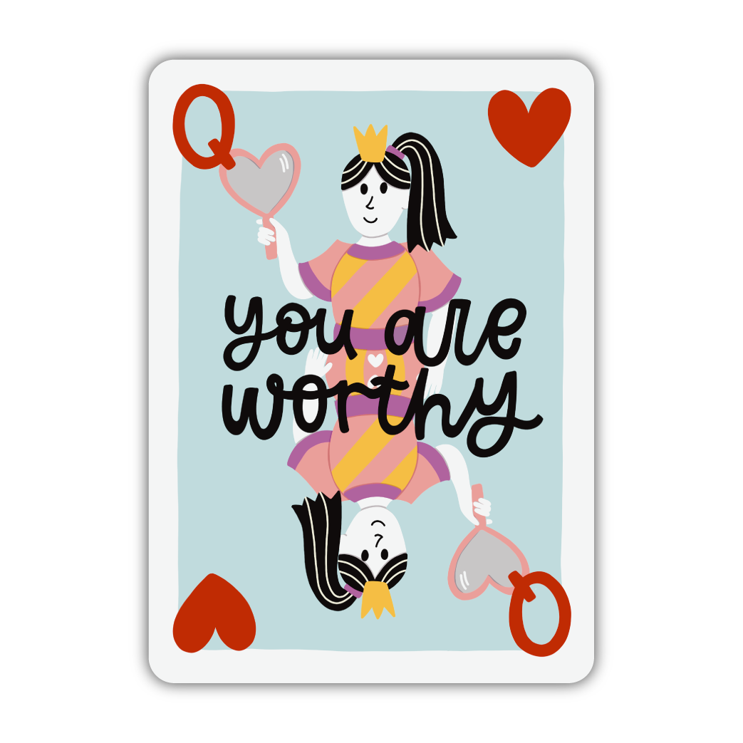 You Are Worthy Queen of Hearts Sticker